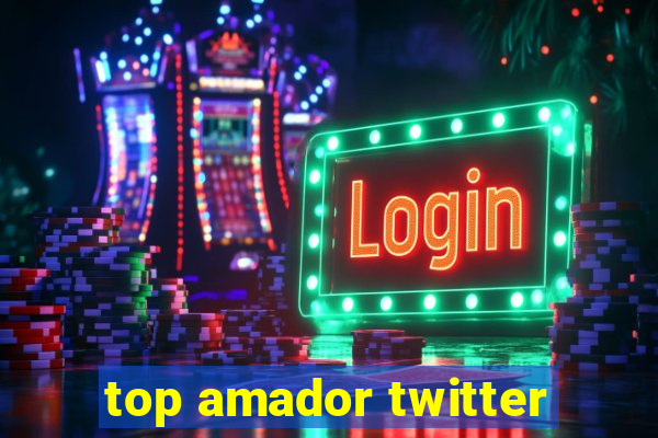 top amador twitter